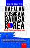 Super Praktis! Hafalan Kosakata Bahasa Korea: Untuk Percakapan Sederhana